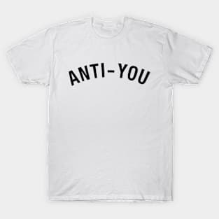 Anti You T-Shirt